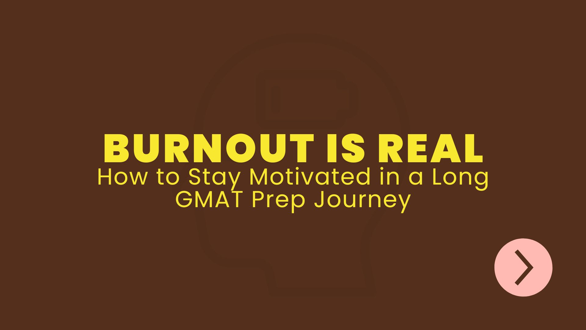 Burnout is Real: How to Stay Motivated in a Long GMAT Prep Journey