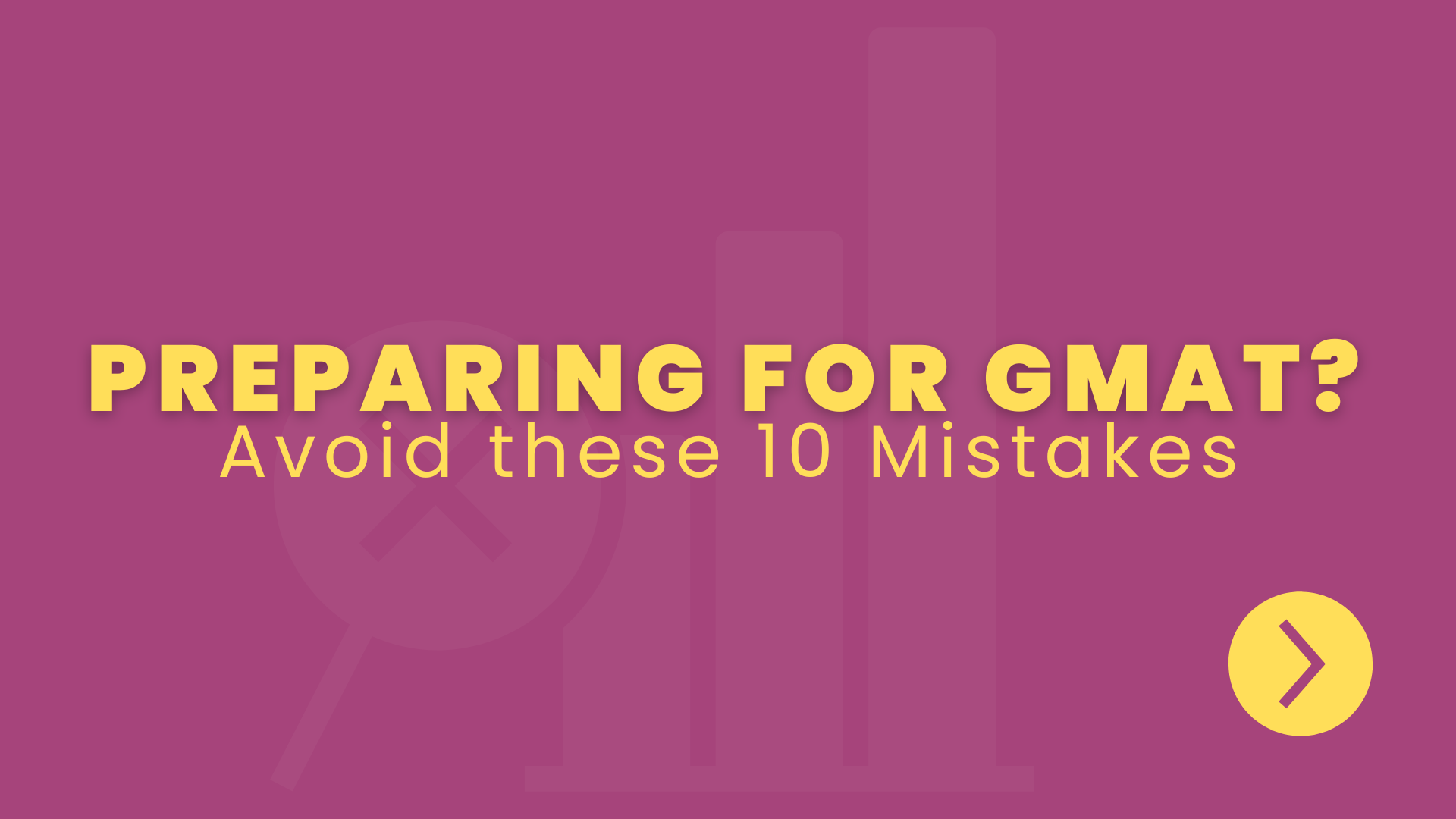 Preparing For GMAT? Avoid These 10 Mistakes